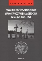 Stosunki polsko-białoruskie w województwie białostockim w latach 1939-1956