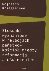 Stosunki wyznaniowe w relacjach państwo–kościół między reformacją a oświeceniem