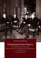 Stronnictwo Pracy we władzach naczelnych Rzeczypospolitej Polskiej na Uchodźstwie