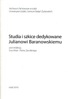 Studia i szkice dedykowane Julianowi Baranowskiemu