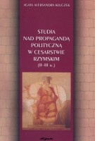 Studia nad propagandą polityczną w Cesarstwie Rzymskim (II - III w.)