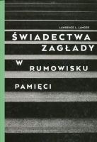 Świadectwa Zagłady w rumowisku pamięci 