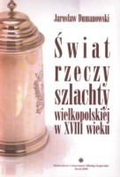 Świat rzeczy szlachty wielkopolskiej w XVIII wieku