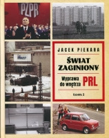 Świat zaginiony. Wyprawa do wnętrza PRL. Tom 1