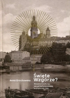 Święte Wzgórze? Wawel w literaturze, sztuce i kulturze polskiej w latach 1795-1918