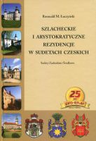 Szlacheckie i arystokratyczne rezydencje w Sudetach czeskich