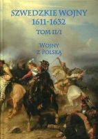 Szwedzkie wojny 1611-1632 Tom II/1. Wojny z Polską