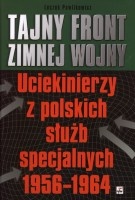 Tajny front zimnej wojny. Uciekinierzy z polskich służb specjalnych 1956-1964