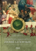 Tam kiedyś była Rzeczpospolita. Ziemie Litewskie