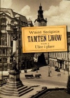 Tamten Lwów. Tom 2. Ulice i place