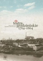 Teatra grodzieńskie 1784-1864