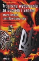 Tragiczne wydarzenia za Bugiem i Sanem przed ponad sześćdziesięciu laty