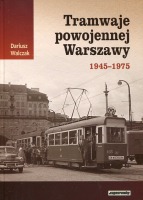 Tramwaje powojennej Warszawy 1945-1975