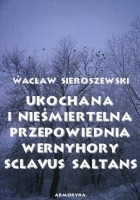 Ukochana i nieśmiertelna. Przepowiednia Wernyhory. Sclavus saltans