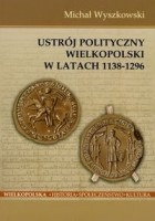 Ustrój polityczny Wielkopolski w latach 1138-1296