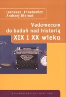 Vademecum do badań nad historią XIX i XX wieku