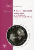 W masce i bez maski. Wywiad polski na wychodźstwie w czasie II wojny światowej