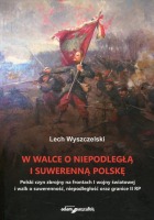 W walce o niepodległą i suwerenną Polskę