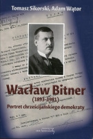 Wacław Bitner (1893-1981). Portret chrześcijańskiego demokraty