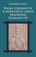 Walka stronnictw w pierwszych latach panowania Zygmunta III