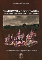 Warownia głogowska w dobie pierwszych Piastów