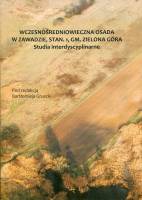 Wczesnosredniowieczna osada w Zawadzie, stan. 1, gm. Zielona Góra. Studia interdyscyplinarne.