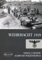 Wehrmacht 1939. Szkice z bojów kampanii wrześniowej