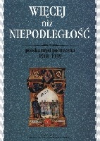 Więcej niż Niepodległość polska myśl polityczna 1918-1939