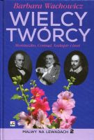 Wielcy Twórcy Moniuszko, Conrad, Szekspir i inni