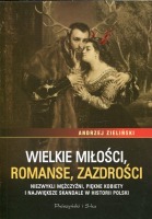 Wielkie miłości, romanse, zazdrości