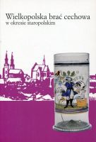 Wielkopolska brać cechowa w okresie staropolskim