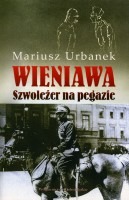 Wieniawa. Szwoleżer na pegazie