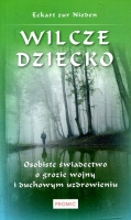 Wilcze dziecko. Osobiste świadectwo o grozie wojny i duchowym uzdrowieniu