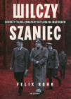 Wilczy Szaniec. Sekrety tajnej kwatery Hitlera na Mazurach