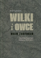 Wilki i owce. Moje Żubracze