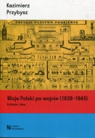 Wizje Polski po wojnie (1939-1945)