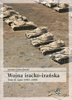 Wojna iracko-irańska. Tom II. Lata 1985-1988