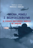 Wojna, pokój i bezpieczeństwo w czasach rosyjskiej agresji na Ukrainę