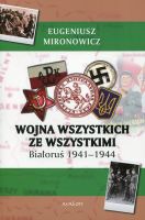 Wojna wszystkich ze wszystkimi Białoruś 1941-1944