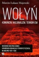 Wołyń. Komunizm, nacjonalizm, terroryzm