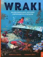 Wraki. Najsłynniejsze historie zatopionych statków