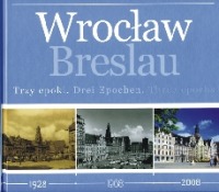 Wrocław Trzy epoki