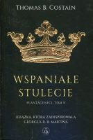 Wspaniałe stulecie. Plantageneci. Tom 2