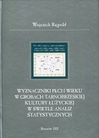 Wyznaczniki płci i wieku w grobach tarnobrzeskiej kultury łużyckiej w świetle analiz statystycznych