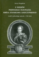 Z dziejów pierwszego panowania króla Stanisława Leszczyńskiego