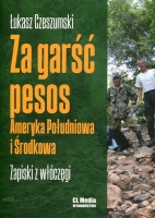 Za garść pesos. Ameryka Południowa i Środkowa