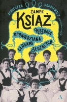 Zamek Książ. Historia opowiedziana głosami służących