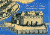 Zamek w Ełku. Tajemnice wydobyte z przeszłości