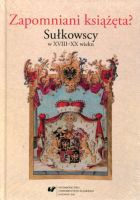 Zapomniani książęta? Sułkowscy w XVIII-XX wieku