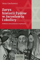 Zarys historii Żydów w Jarosławiu i okolicy. Holokaust, czasy powojenne i współczesne